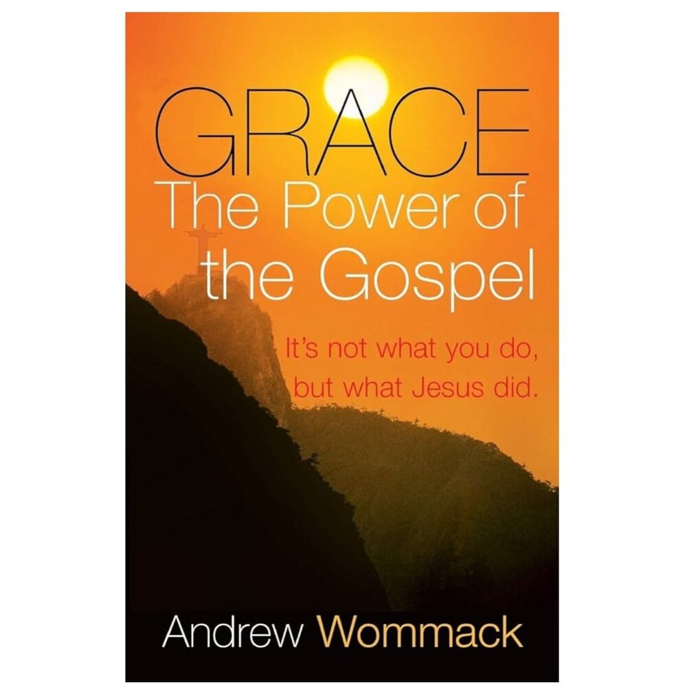 Grace: The Power of the Gospel by Andrew Wommack - Paperback